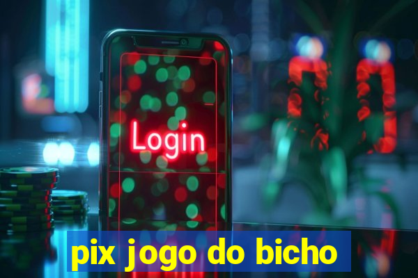 pix jogo do bicho